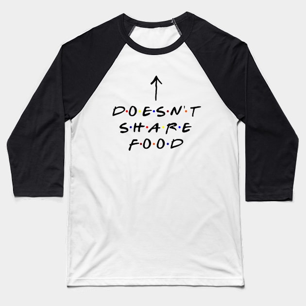 [Insert Name] doesn't share food! (Black Text) Baseball T-Shirt by TMW Design